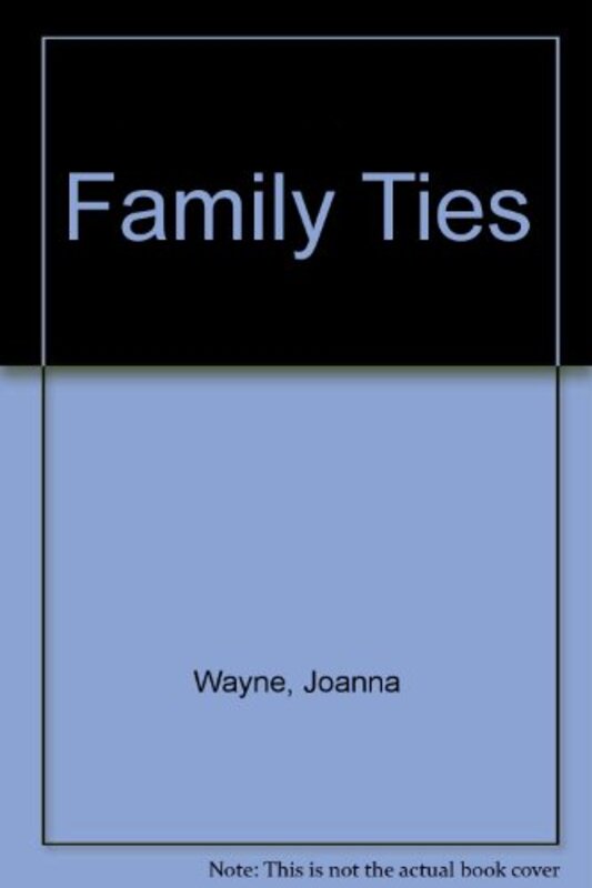 Book cover for "Family Ties" by Joanna Wayne