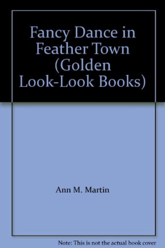 Book cover for "Fancy Dance in Feather Town" by Ann M Martin