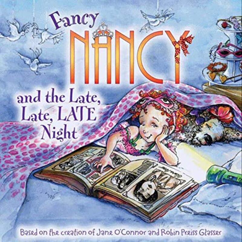 Book cover for "Fancy Nancy and the Late, Late, LATE Night" by Jane O’Connor