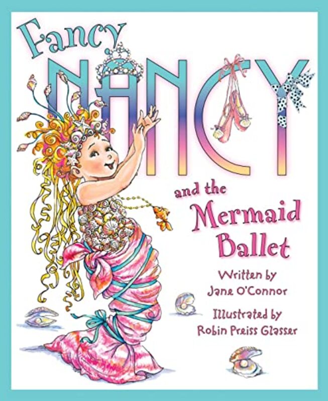 Book cover for "Fancy Nancy and the Mermaid Ballet" by Jane O’Connor