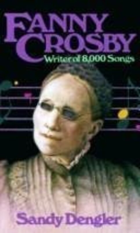 Book cover for "Fanny Crosby, Writer of 8,000 Songs" by Sandy Dengler