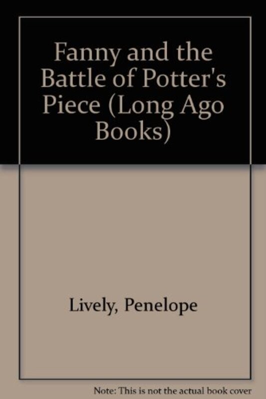 Book cover for "Fanny and the Battle of Potter's Piece" by Penelope Lively