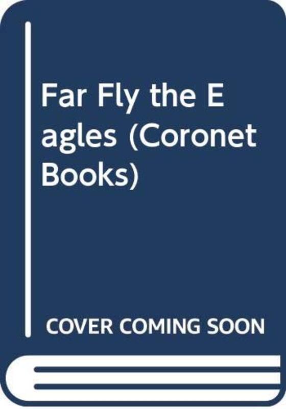 Book cover for "Far Fly the Eagles" by Evelyn Anthony