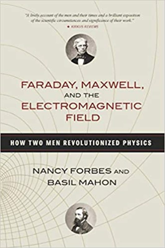Book cover for "Faraday, Maxwell, and the Electromagnetic Field" by Nancy Forbes