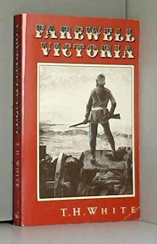 Book cover for "Farewell Victoria" by TH White