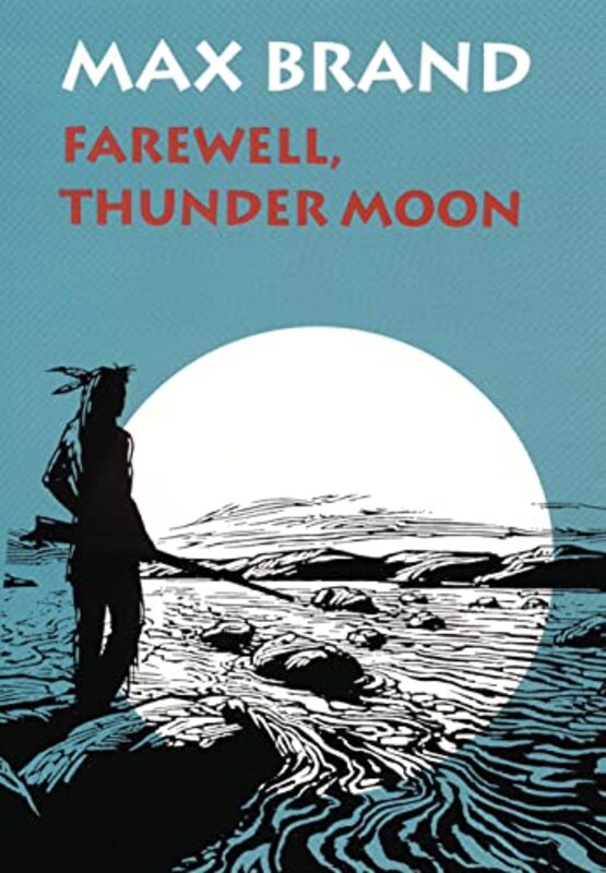 Book cover for "Farewell, Thunder Moon" by Max Brand