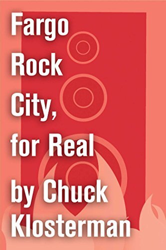 Book cover for "Fargo Rock City, for Real" by Chuck Klosterman