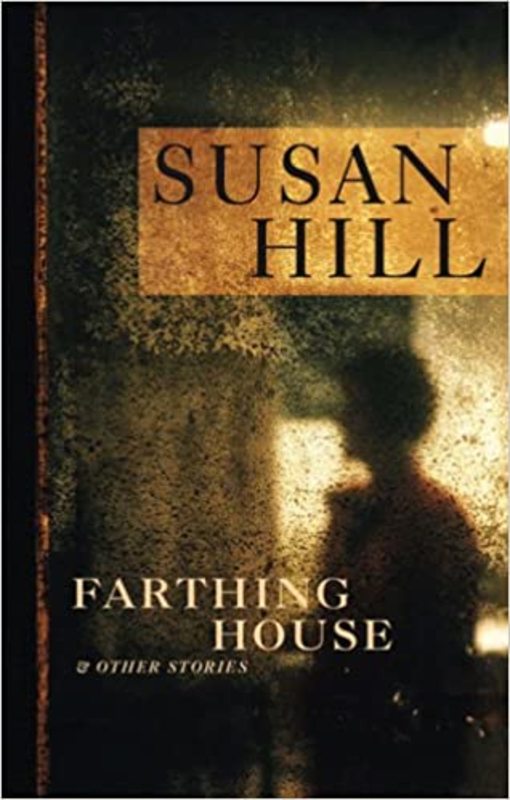 Book cover for "Farthing House and Other Stories" by Susan Hill