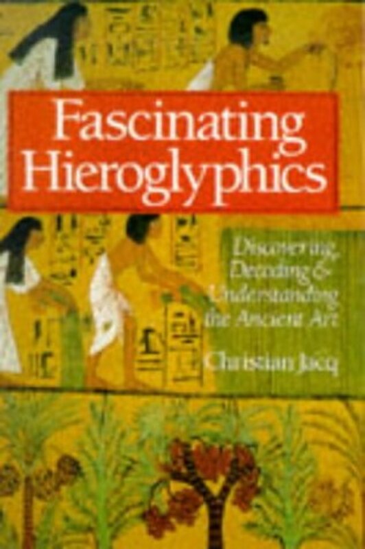 Book cover for "Fascinating Hieroglyphics" by Christian Jacq