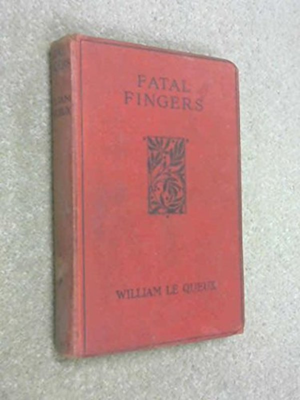 Book cover for "Fatal Fingers" by William Le Queux