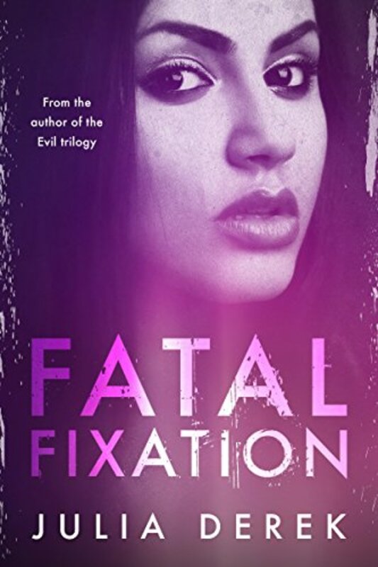 Book cover for "Fatal Fixation" by Julia Derek