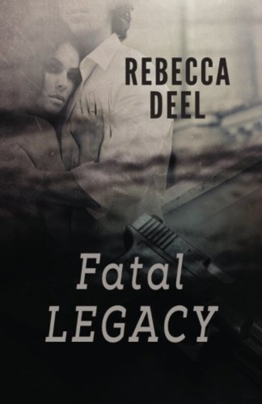 Book cover for "Fatal Legacy" by Rebecca Deel