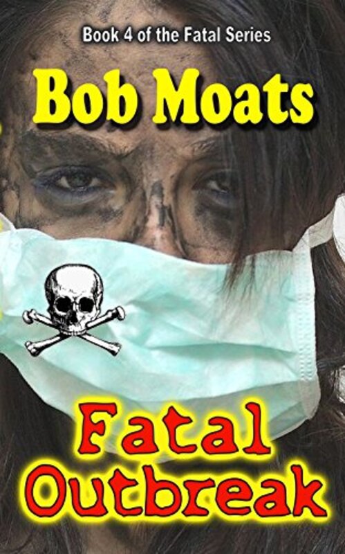 Book cover for "Fatal Outbreak" by Bob Moats