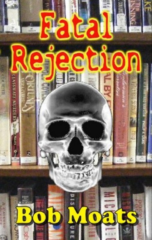 Book cover for "Fatal Rejection" by Bob Moats