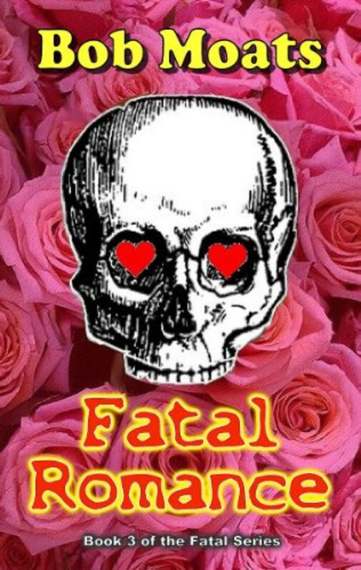 Book cover for "Fatal Romance" by Bob Moats