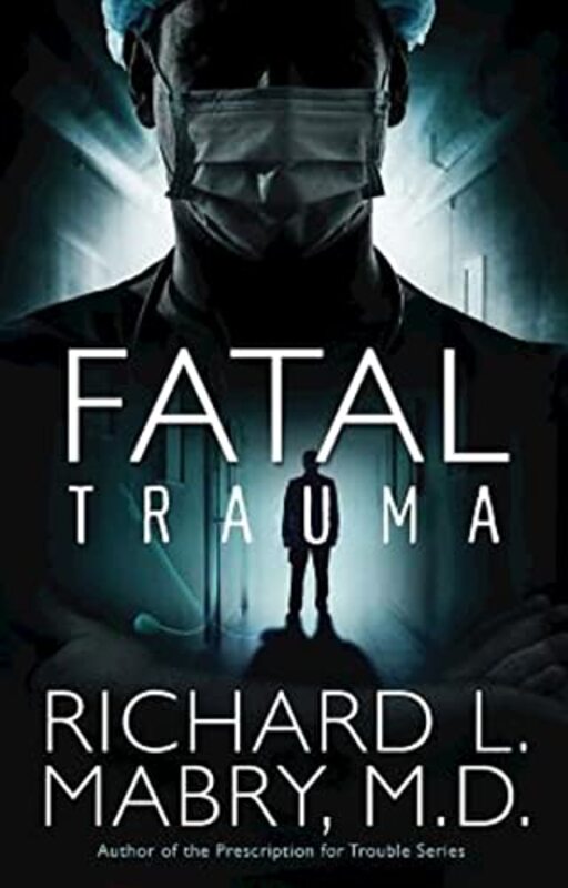 Book cover for "Fatal Trauma" by Richard L Mabry