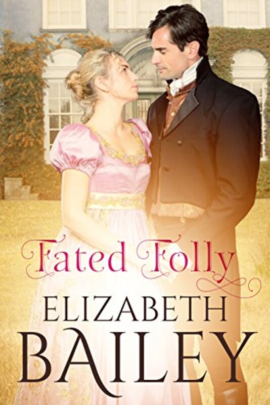 Book cover for "Fated Folly" by Elizabeth Bailey