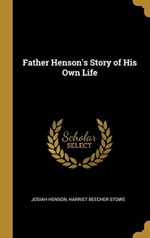 Book cover for "Father Henson's Story of His Own Life" by Harriet Beecher Stowe