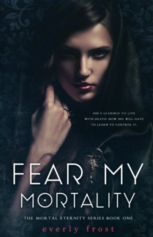 Book cover for "Fear My Mortality" by Everly Frost