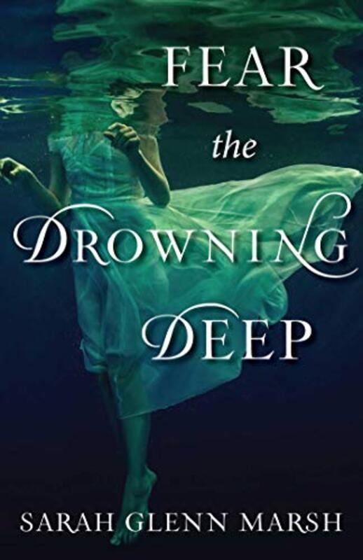 Book cover for "Fear the Drowning Deep" by Sarah Glenn Marsh