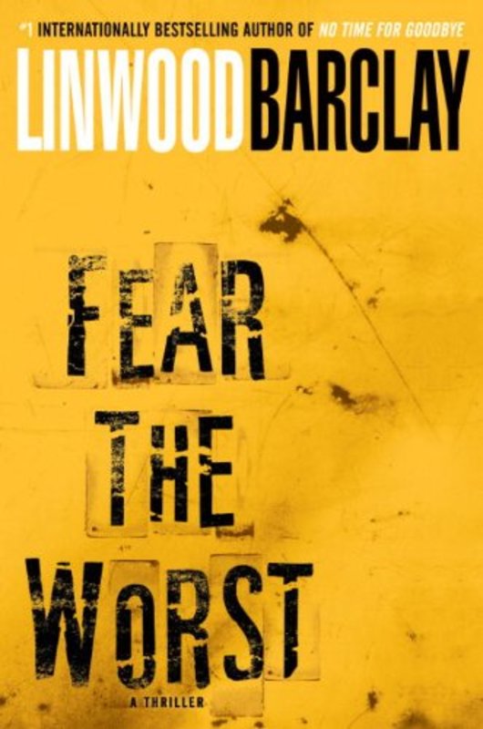 Book cover for "Fear the Worst" by Linwood Barclay