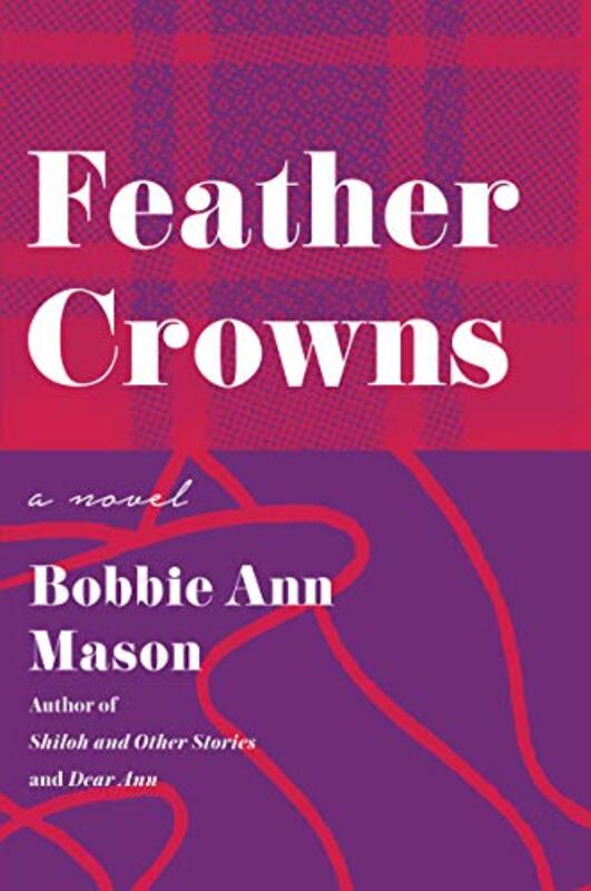Book cover for "Feather Crowns" by Bobbie Ann Mason
