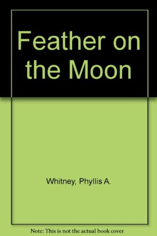 Book cover for "Feather on the Moon" by Phyllis A Whitney
