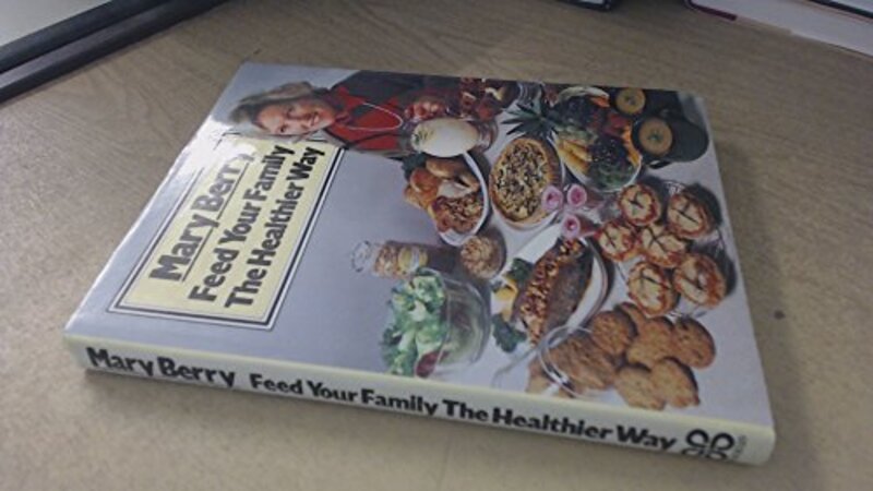 Book cover for "Feed Your Family the Healthier" by Mary Berry