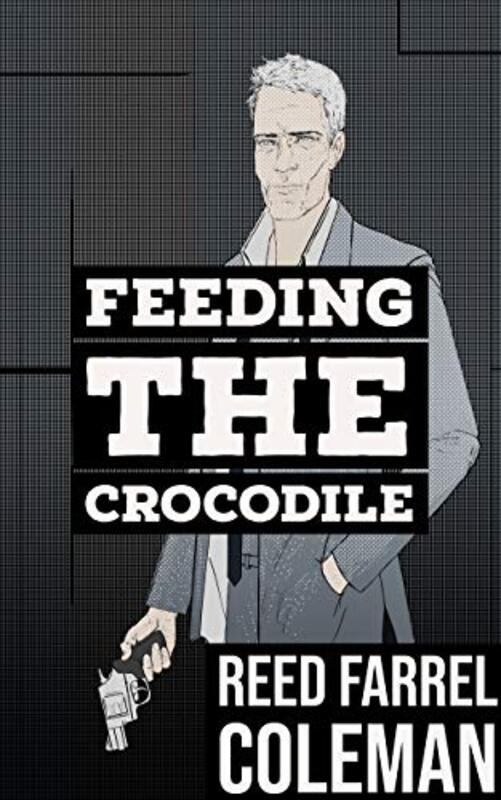 Book cover for "Feeding the Crocodile" by Reed Farrel Coleman