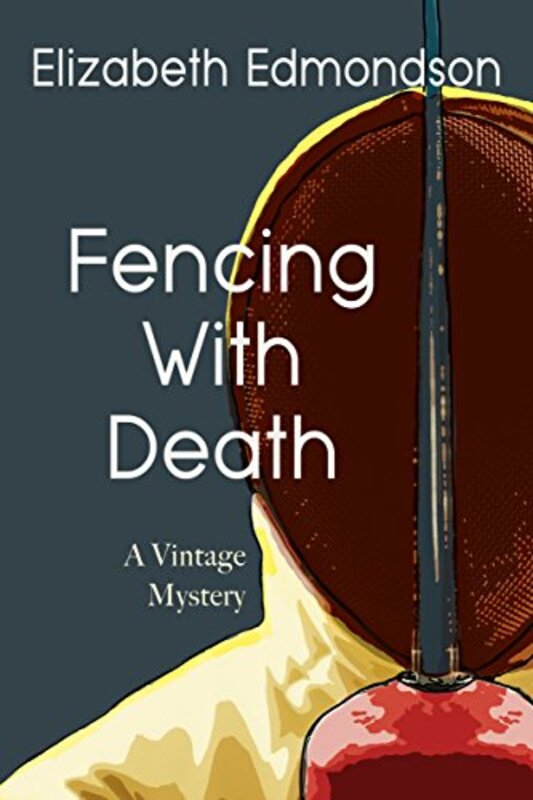 Book cover for "Fencing With Death" by Elizabeth Edmondson