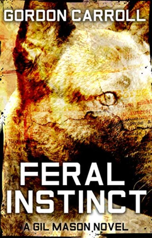 Book cover for "Feral Instinct" by Gordon Carroll