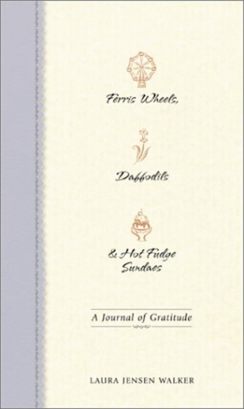 Book cover for "Ferris Wheels, Daffodils and Hot Fudge Sundaes" by Laura Jensen Walker