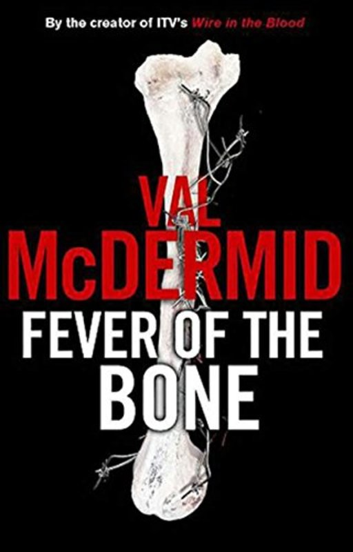 Book cover for "Fever of the Bone" by Val McDermid