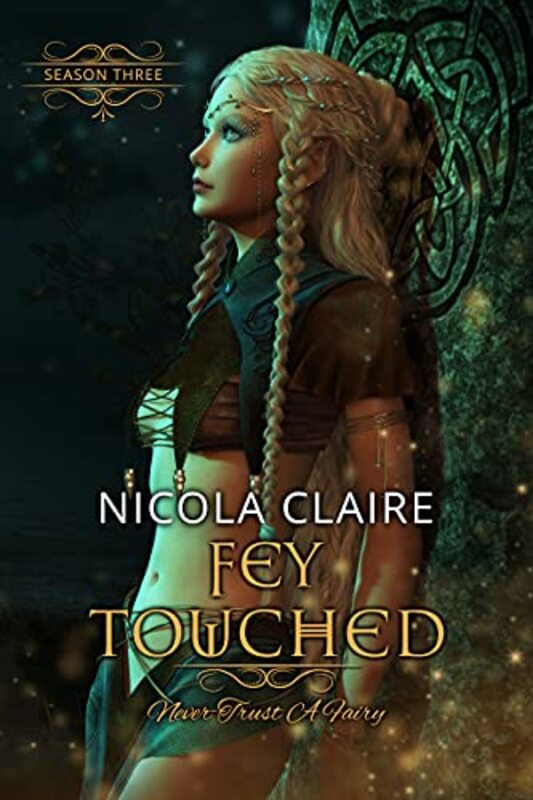 Book cover for "Fey Touched: Season Three" by Nicola Claire