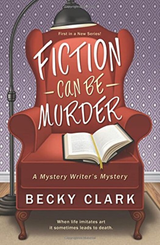 Book cover for "Fiction Can Be Murder" by Becky Clark