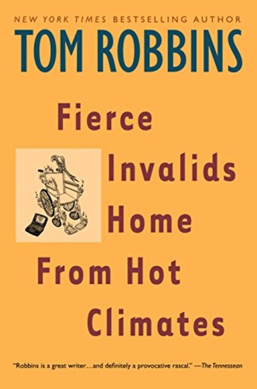 Book cover for "Fierce Invalids Home From Hot Climates" by Tom Robbins