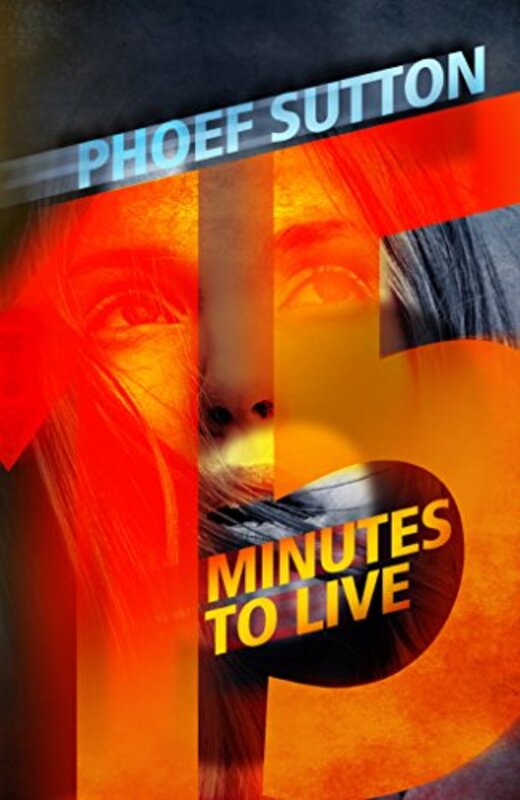 Book cover for "Fifteen Minutes to Live" by Phoef Sutton