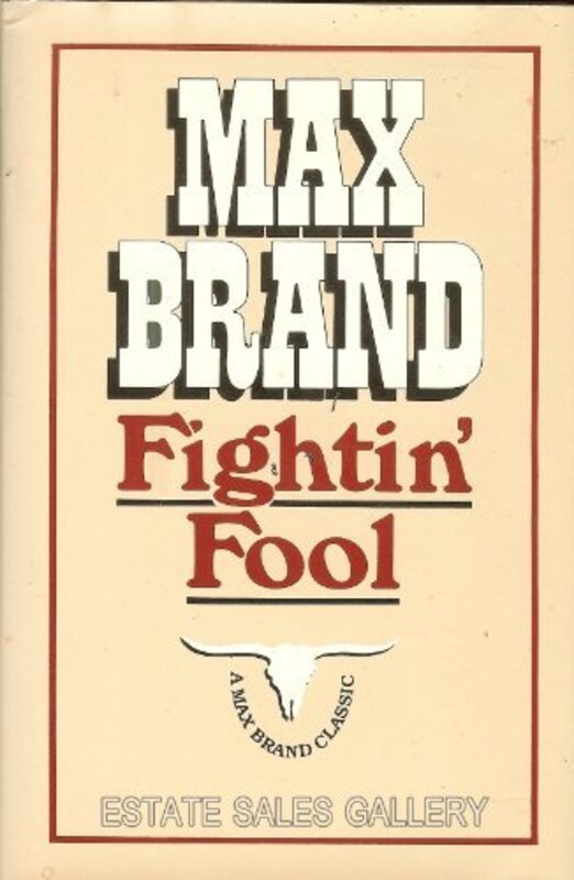 Book cover for "Fightin' Fool / A Fairly Slick Guy" by Max Brand