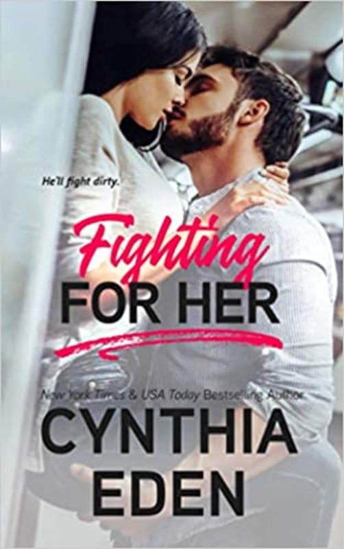 Book cover for "Fighting For Her" by Cynthia Eden