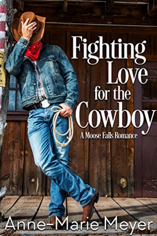 Book cover for "Fighting Love for the Cowboy" by Anne Marie Meyer