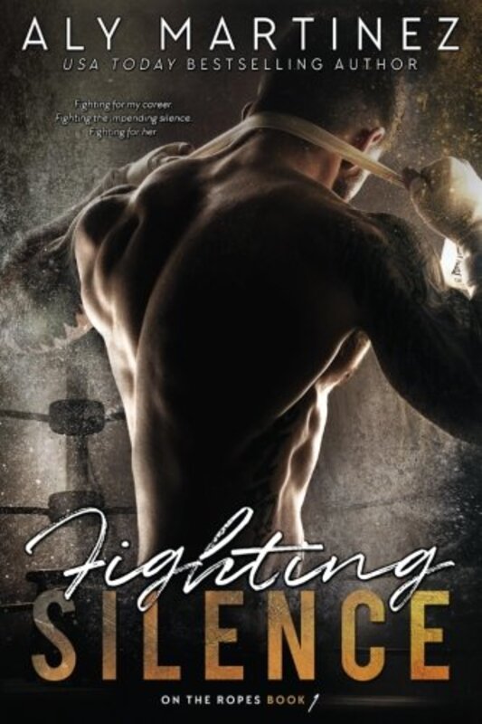 Book cover for "Fighting Silence" by Aly Martinez