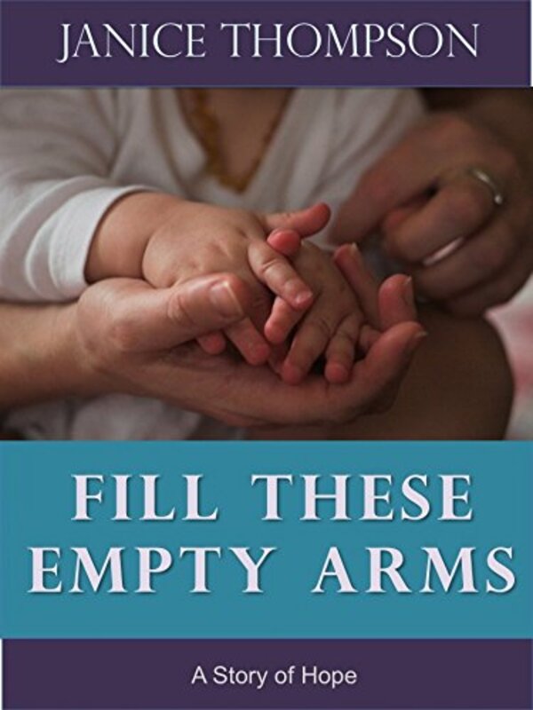 Book cover for "Fill These Empty Arms" by Janice Thompson