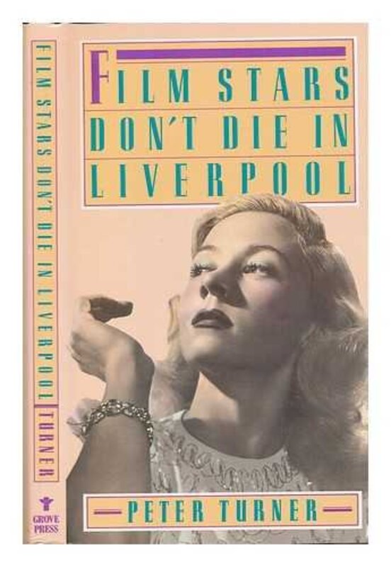 Book cover for "Film Stars Don't Die In Liverpool" by Peter Turner