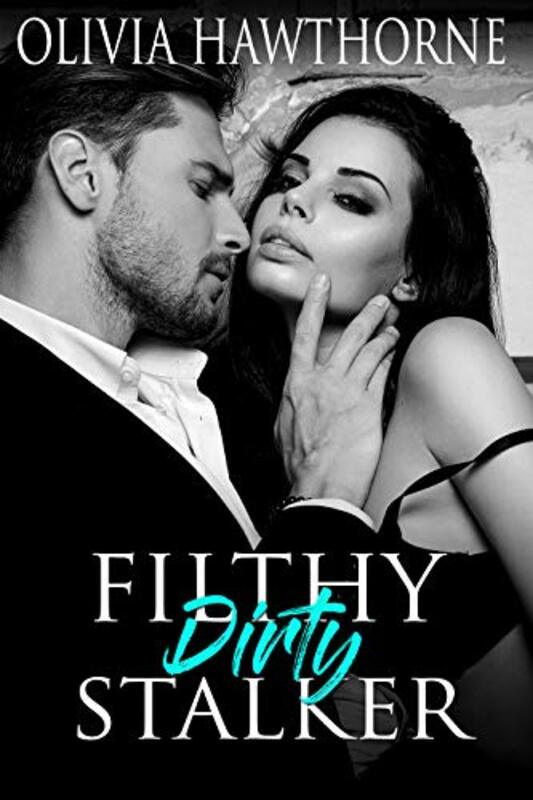 Book cover for "Filthy Dirty Stalker" by Olivia Hawthorne