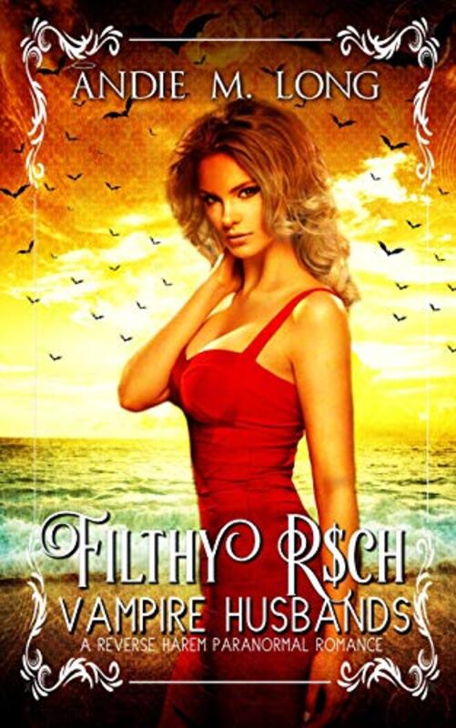Book cover for "Filthy Rich Vampire Husbands" by Andie M Long