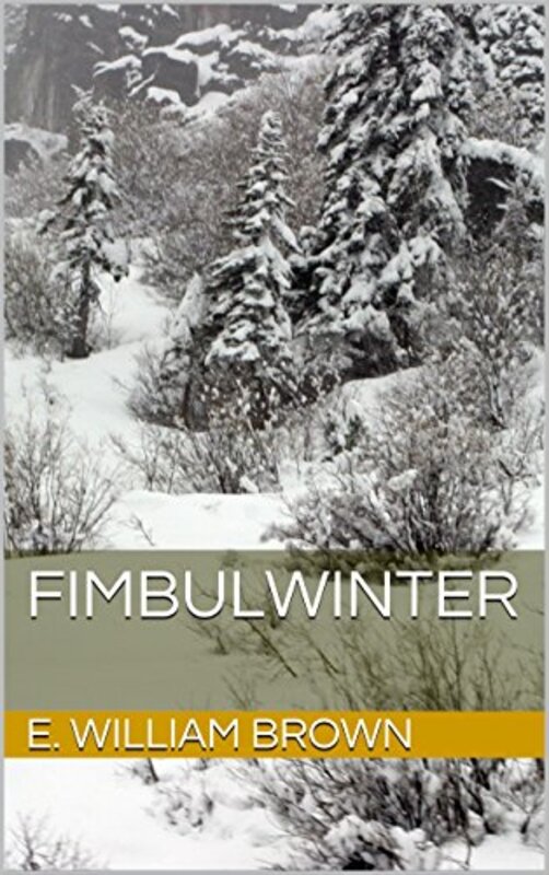 Book cover for "Fimbulwinter" by E William Brown
