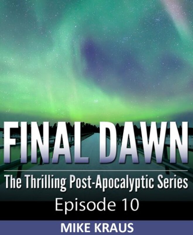 Book cover for "Final Dawn: Episode 10" by Mike Kraus