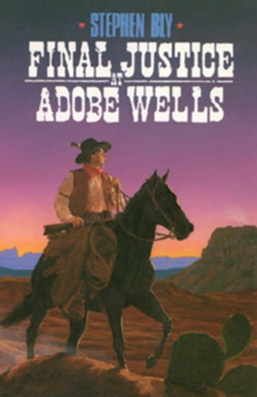 Book cover for "Final Justice at Adobe Wells" by Stephen Bly
