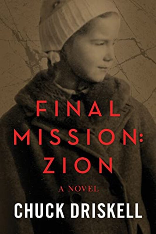 Book cover for "Final Mission: Zion" by Chuck Driskell