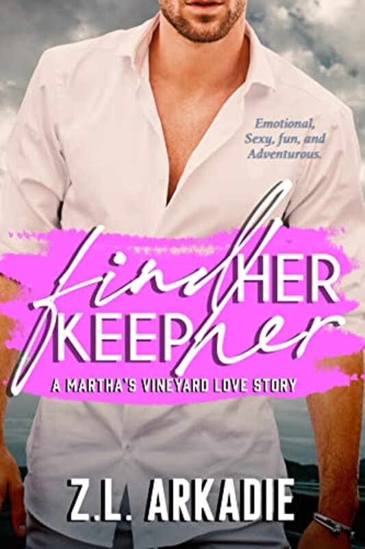 Book cover for "Find Her, Keep Her" by ZL Arkadie